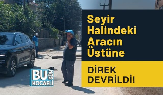 Seyir Halindeki Aracın Üstüne Direk Devrildi!