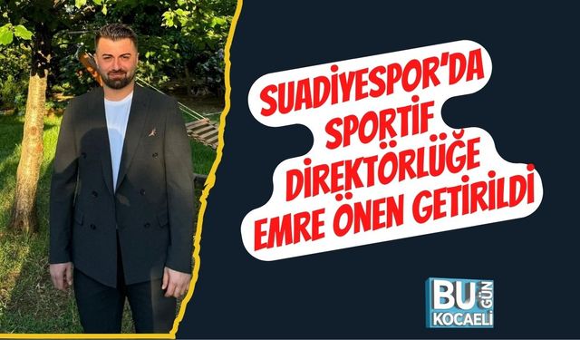Suadiyespor’da Sportif Direktörlüğe Emre Önen Getirildi