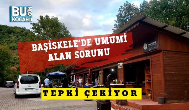 Başiskele’de Umumi alan Sorunu Tepki Çekiyor
