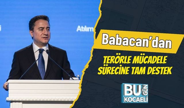 Babacan’dan Terörle Mücadele Sürecine Tam Destek