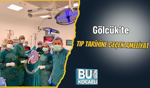 Gölcük’te Tıp Tarihine Geçen Ameliyat