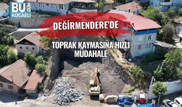 Değirmendere'de Toprak Kaymasına Hızlı Müdahale