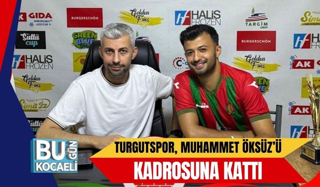 Turgutspor, Muhammet Öksüz’ü Kadrosuna Kattı