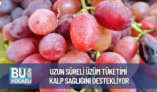 Uzun Süreli Üzüm Tüketimi Kalp Sağlığını Destekliyor