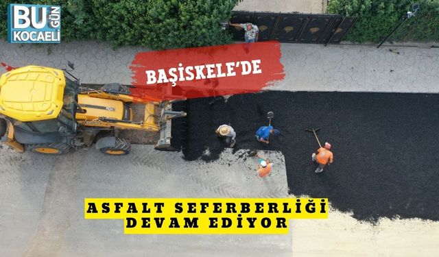 Başiskele’de Asfalt Seferberliği Devam Ediyor