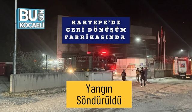 Kartepe’de Geri Dönüşüm Fabrikasında Yangın Söndürüldü