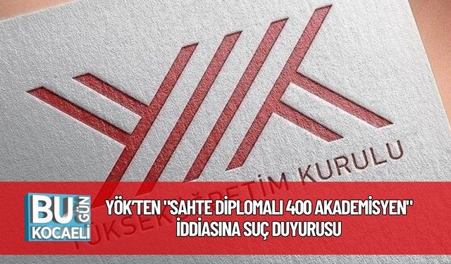 YÖK’ten "Sahte Diplomalı 400 Akademisyen" İddiasına Suç Duyurusu