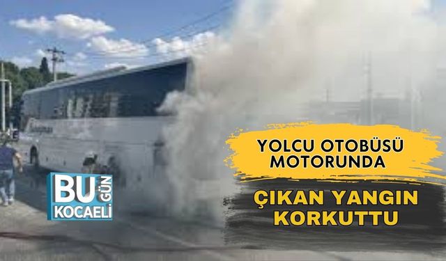 Yolcu Otobüsü Motorunda Çıkan Yangın Korkuttu