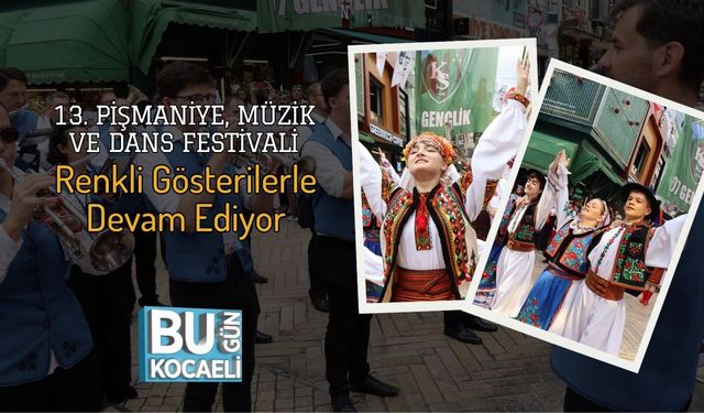 13. Pişmaniye, Müzik ve Dans Festivali Renkli Gösterilerle Devam Ediyor