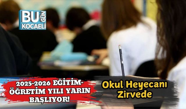 2025-2026 Eğitim-Öğretim Yılı Yarın Başlıyor! Okul Heyecanı Zirvede