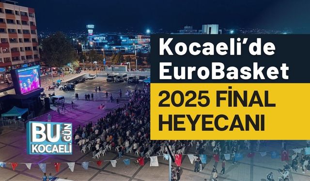 Kocaeli’de EuroBasket 2025 Final Heyecanı