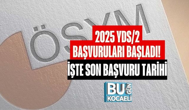 2025 YDS/2 Başvuruları Başladı! İşte Son Başvuru Tarihi