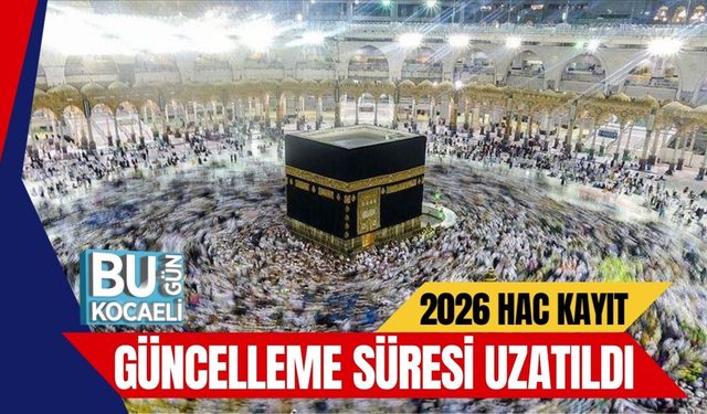 2026 Hac Kayıt Güncelleme Süresi Uzatıldı