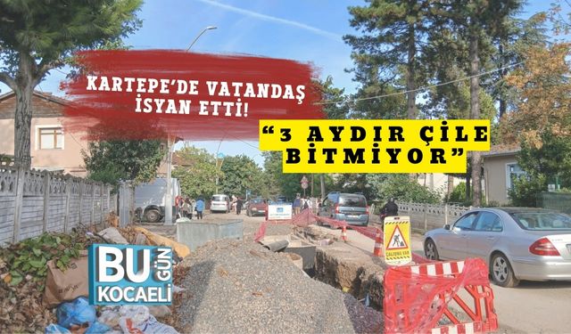 Kartepe’de Vatandaş İsyan Etti! “3 Aydır Çile Bitmiyor”