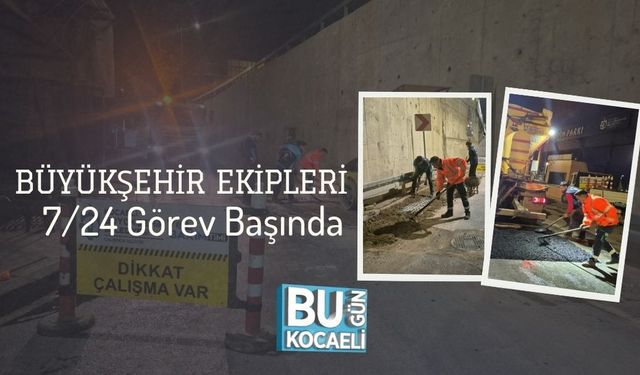 Büyükşehir Ekipleri 7/24 Görev Başında