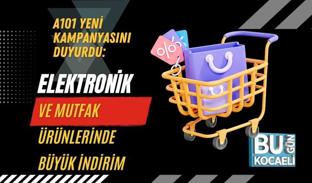 A101 Yeni Kampanyasını Duyurdu: Elektronik Ve Mutfak Ürünlerinde Büyük İndirim