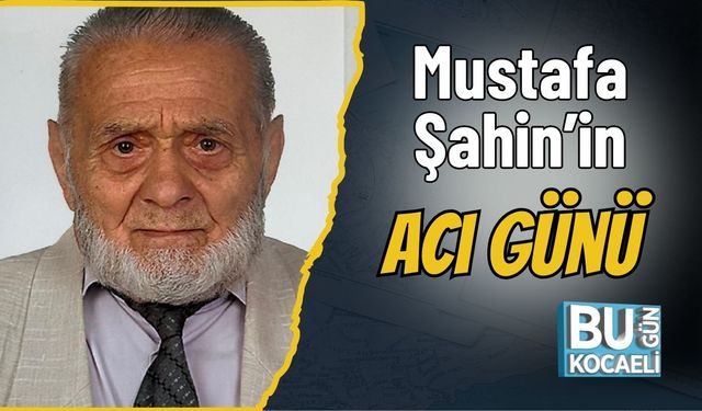 Mustafa Şahin’in Acı Günü