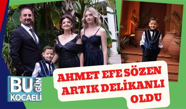 Ahmet Efe Sözen Artık Delikanlı Oldu