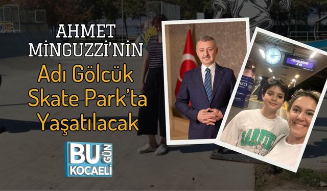 Ahmet Minguzzi’nin Adı Gölcük Skate Park’ta Yaşatılacak