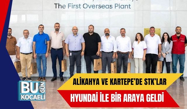 Alikahya ve Kartepe’de STK’lar Hyundai ile Bir Araya Geldi