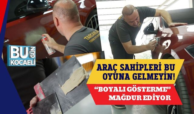 Araç Sahipleri Bu Oyuna Gelmeyin! “Boyalı Gösterme” Mağdur Ediyor