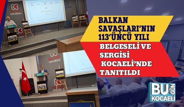 Balkan Savaşları’nın 113’üncü Yılı Belgeseli ve Sergisi Kocaeli’nde Tanıtıldı