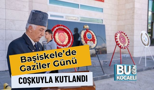 Başiskele’de Gaziler Günü Coşkuyla Kutlandı