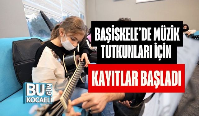 Başiskele’de Müzik Tutkunları İçin Kayıtlar Başladı