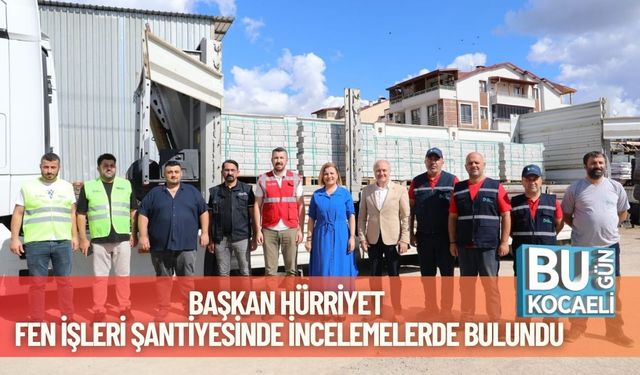 Başkan Hürriyet Fen İşleri Şantiyesinde İncelemelerde Bulundu