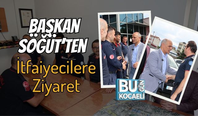 Başkan Söğüt’ten İtfaiyecilere Ziyaret