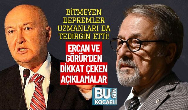 Bitmeyen Depremler Uzmanları da Tedirgin Etti! Ercan ve Görür’den Dikkat Çeken Açıklamalar