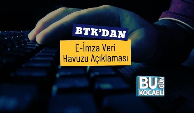 BTK’dan E-İmza Veri Havuzu Açıklaması