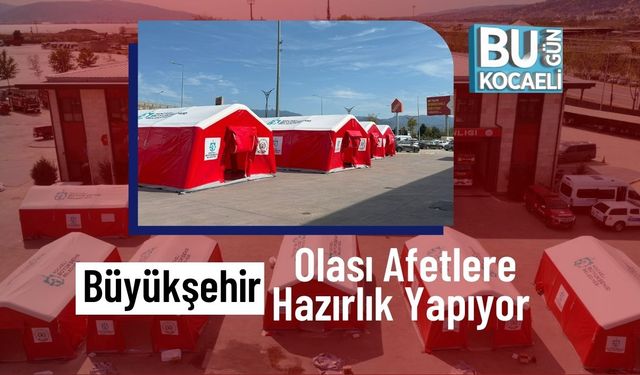 Büyükşehir Olası Afetlere Hazırlık Yapıyor