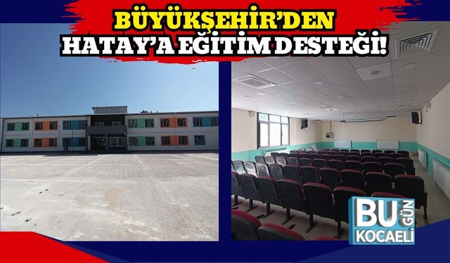 Büyükşehir’den Hatay’a Eğitim Desteği! Kumlu’da 12 Derslikli Okul Açılıyor