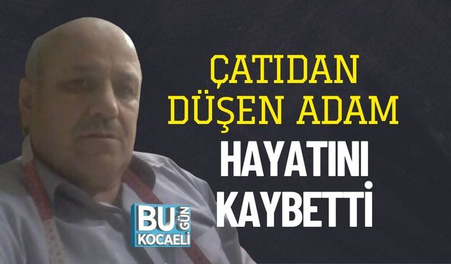 Çatıdan Düşen Adam Hayatını Kaybetti