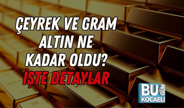 Altın Rekor Tazeledi! Çeyrek ve Gram Altın Ne Kadar Oldu? İşte Detaylar