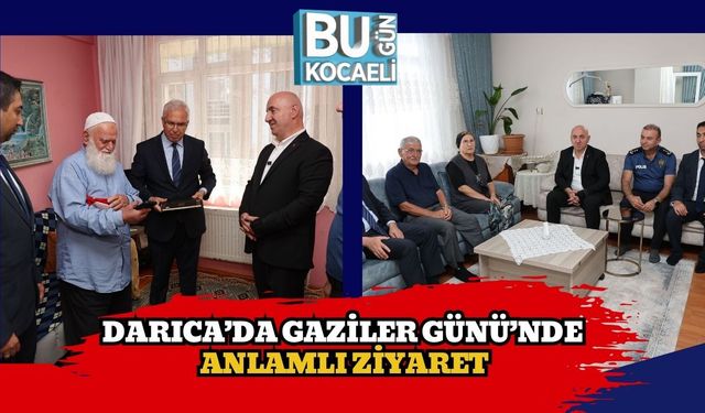 Darıca’da Gaziler Günü’nde Anlamlı Ziyaret