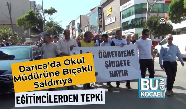 Darıca’da Okul Müdürüne Bıçaklı Saldırıya Eğitimcilerden Tepki