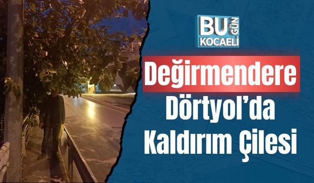 Değirmendere Dörtyol’da Kaldırım Çilesi