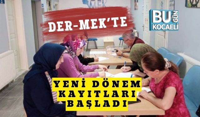 DER-MEK’te Yeni Dönem Kayıtları Başladı