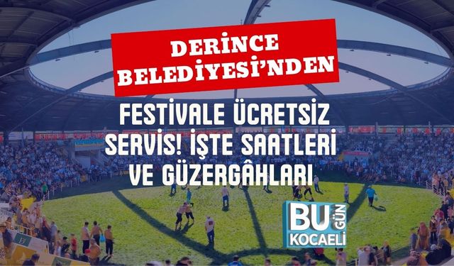 Derince Belediyesi’nden Festivale Ücretsiz Servis! İşte Saatleri ve Güzergâhları