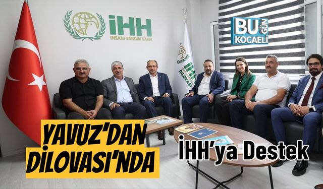 Yavuz’dan Dilovası’nda İHH’ya Destek