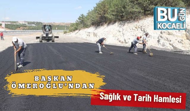 Başkan Ömeroğlu’ndan Sağlık ve Tarih Hamlesi