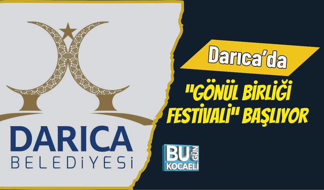 Darıca’da “Gönül Birliği Festivali” Başlıyor