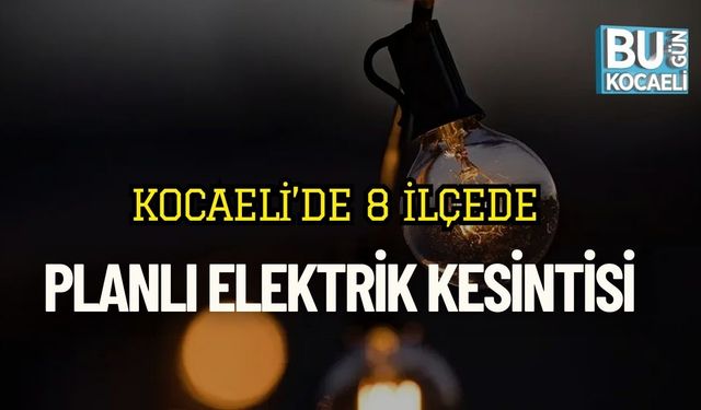 Kocaeli’de 8 İlçede Planlı Elektrik Kesintisi
