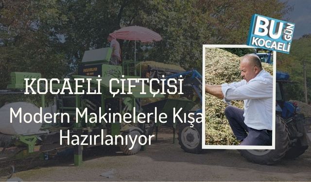Kocaeli Çiftçisi Modern Makinelerle Kışa Hazırlanıyor