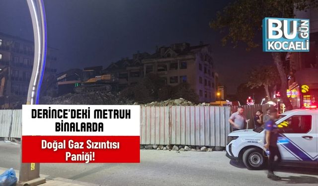 Derince'deki Metruh Binalarda Doğal Gaz Sızıntısı Paniği!