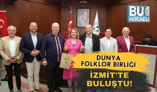 Dünya Folklor Birliği İzmit’te Buluştu!