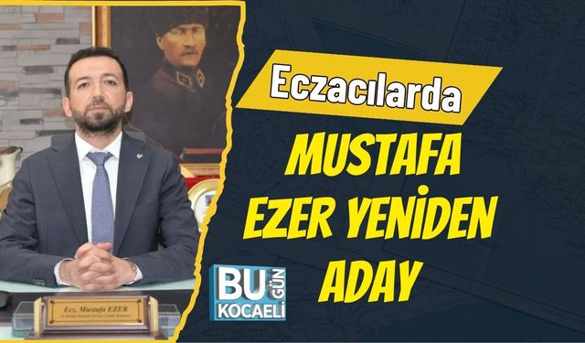 Eczacılarda Mustafa Ezer Yeniden Aday