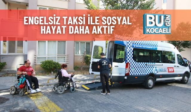 Engelsiz Taksi İle Sosyal Hayat Daha Aktif